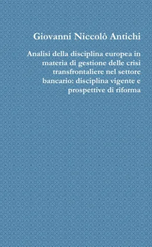 Analisi della disciplina europea in materia di gestione delle crisi transfrontaliere nel settore bancario