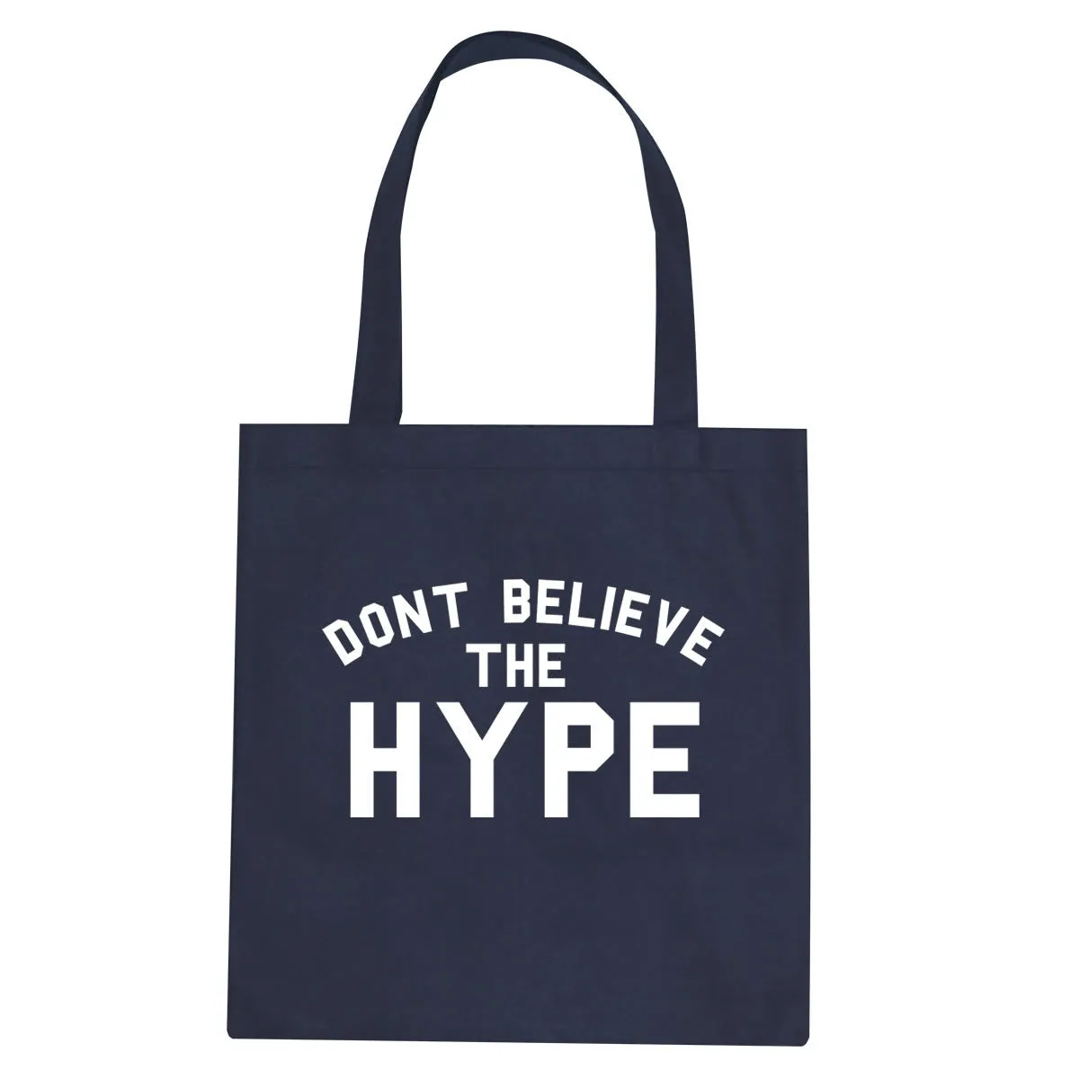 Don't Believe The Hype Tote Bag