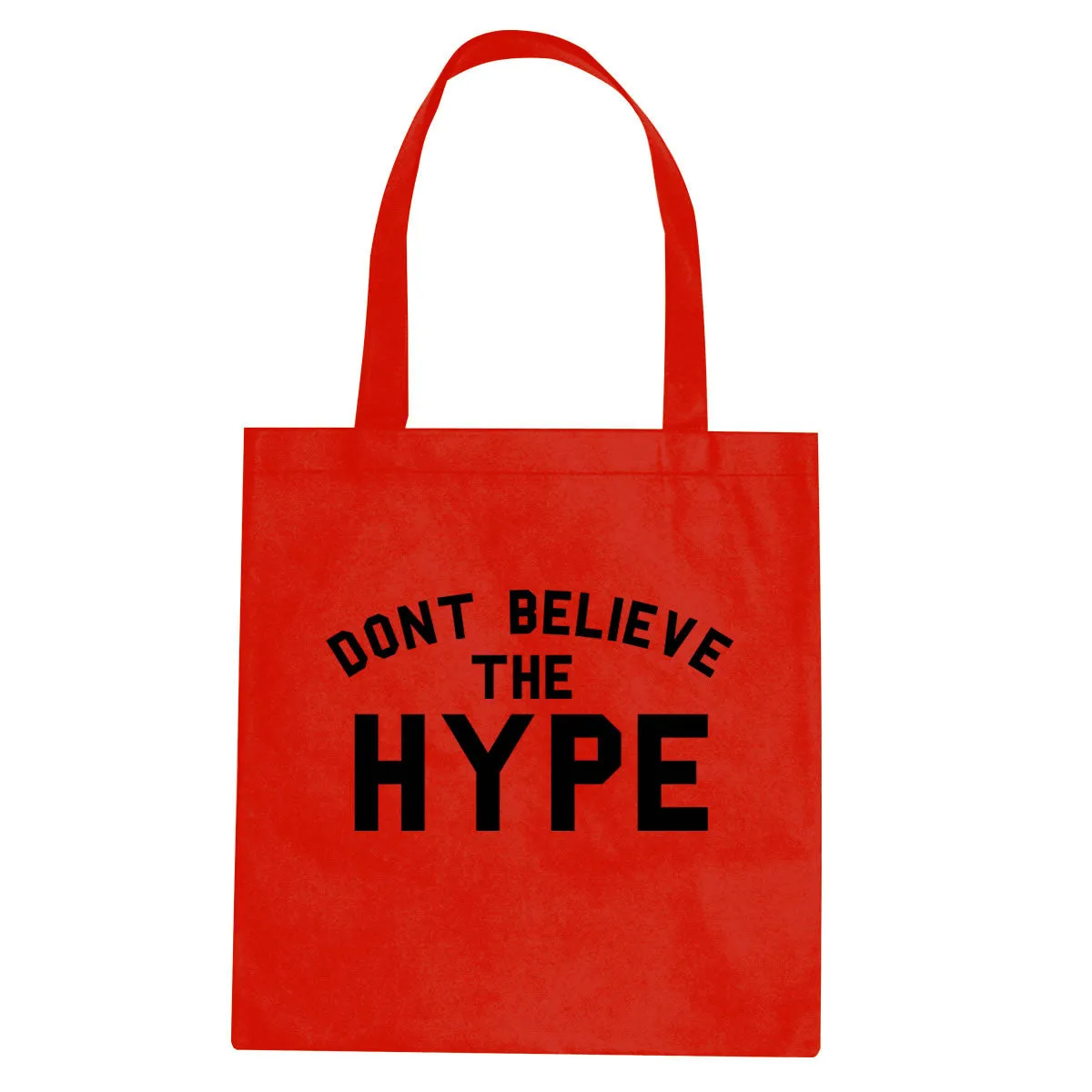 Don't Believe The Hype Tote Bag