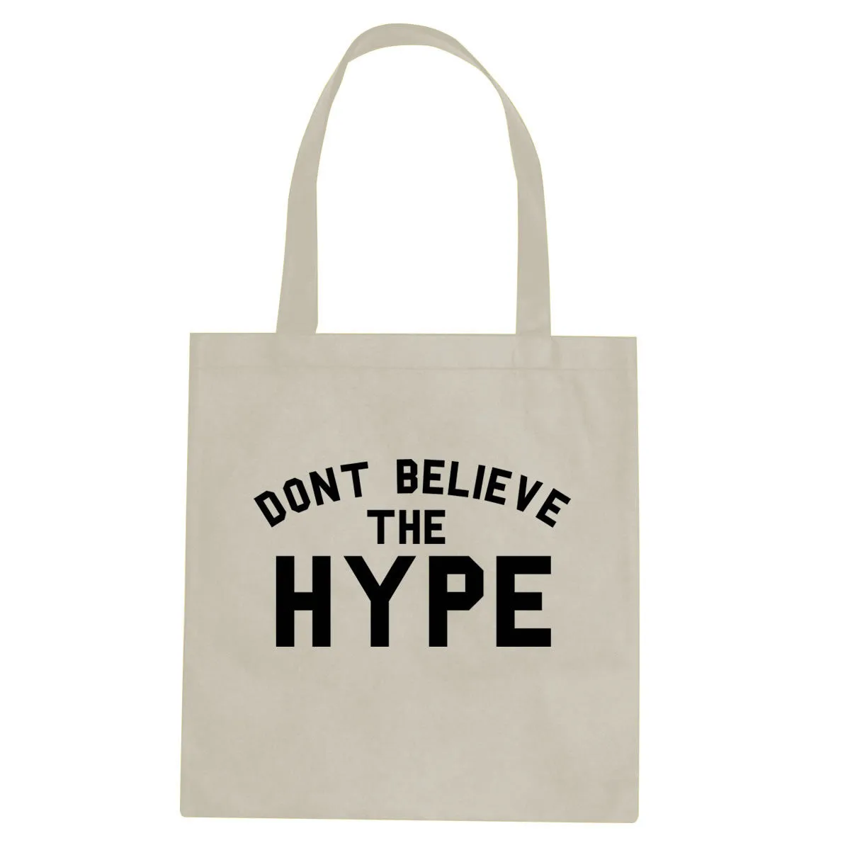 Don't Believe The Hype Tote Bag