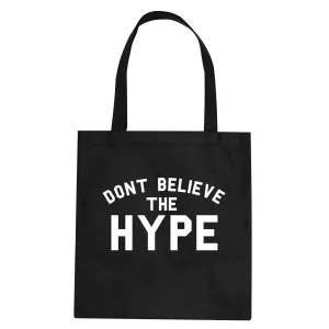 Don't Believe The Hype Tote Bag